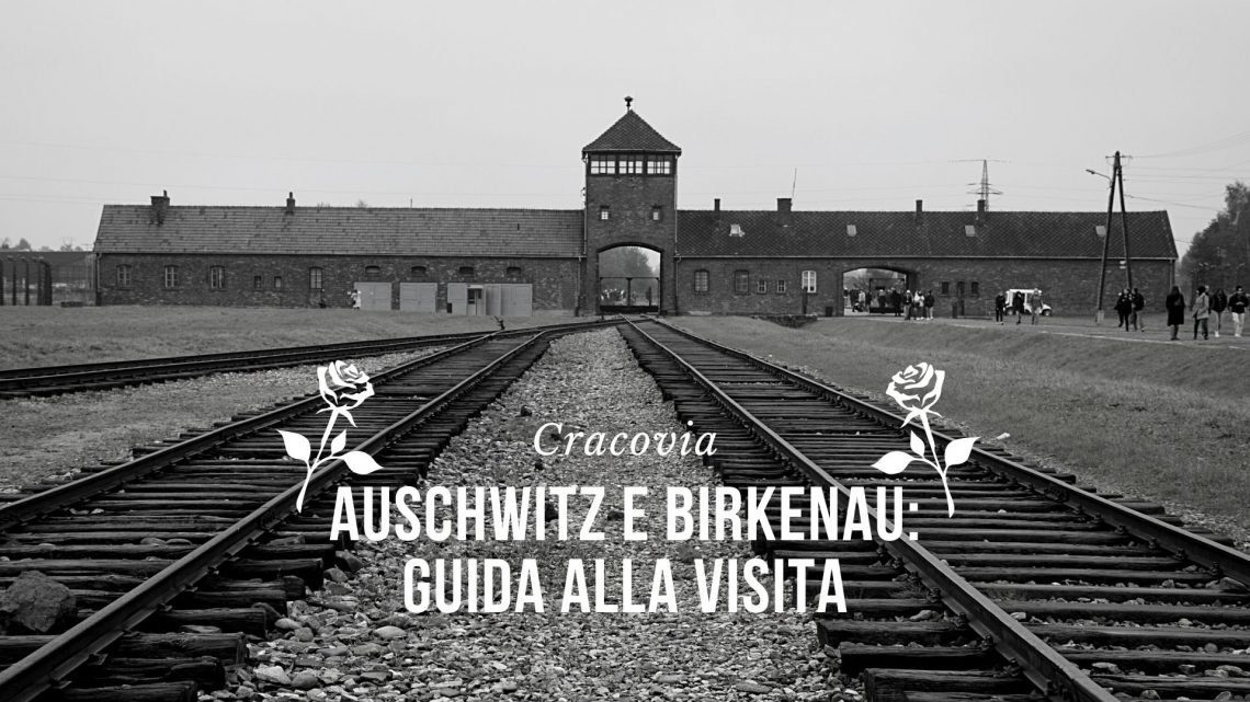 Auschwitz e Birkenau guida alla visita